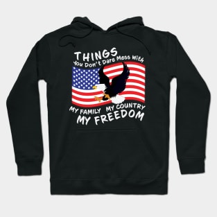 You Dont Dare Mess With My Family My Country My Freedom Hoodie